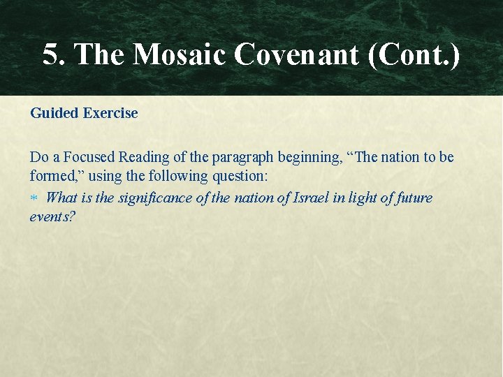 5. The Mosaic Covenant (Cont. ) Guided Exercise Do a Focused Reading of the