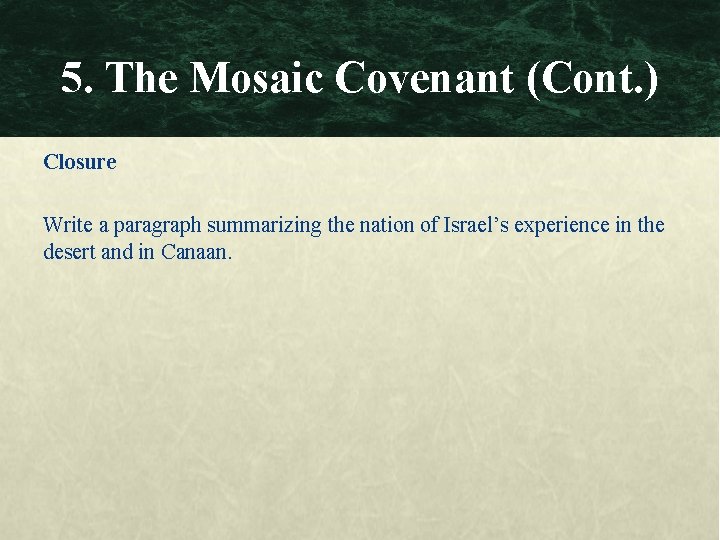 5. The Mosaic Covenant (Cont. ) Closure Write a paragraph summarizing the nation of