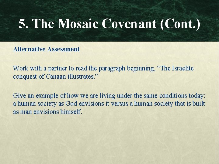 5. The Mosaic Covenant (Cont. ) Alternative Assessment Work with a partner to read
