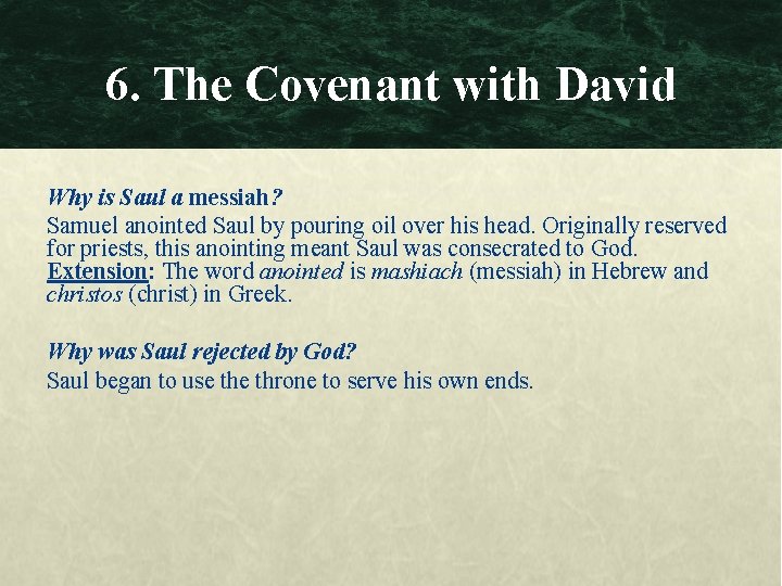 6. The Covenant with David Why is Saul a messiah? Samuel anointed Saul by