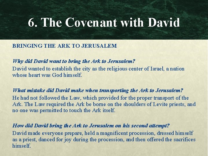 6. The Covenant with David BRINGING THE ARK TO JERUSALEM Why did David want