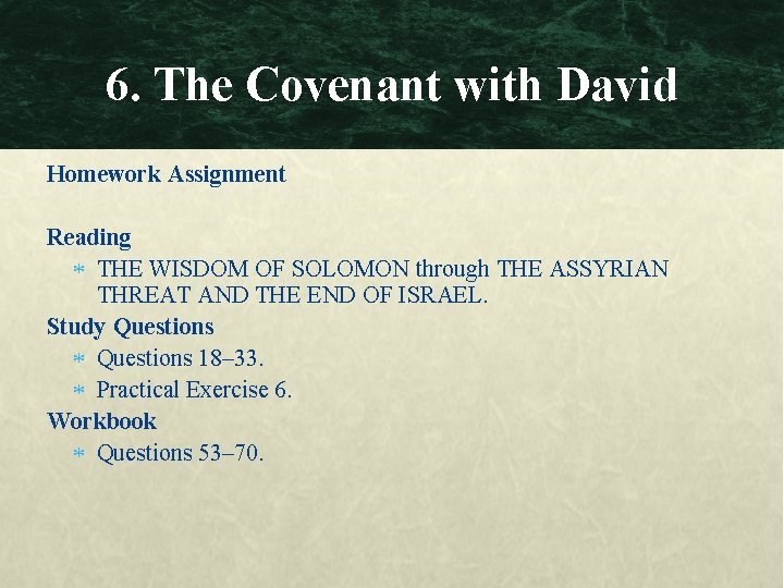 6. The Covenant with David Homework Assignment Reading THE WISDOM OF SOLOMON through THE