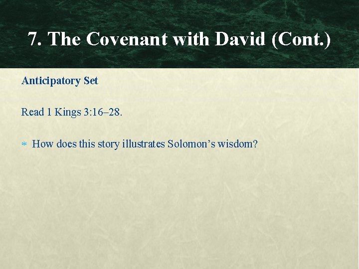 7. The Covenant with David (Cont. ) Anticipatory Set Read 1 Kings 3: 16–