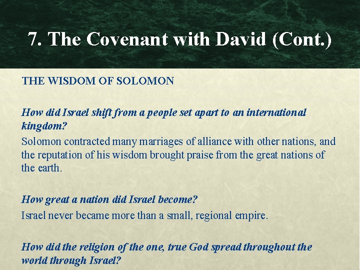 7. The Covenant with David (Cont. ) THE WISDOM OF SOLOMON How did Israel