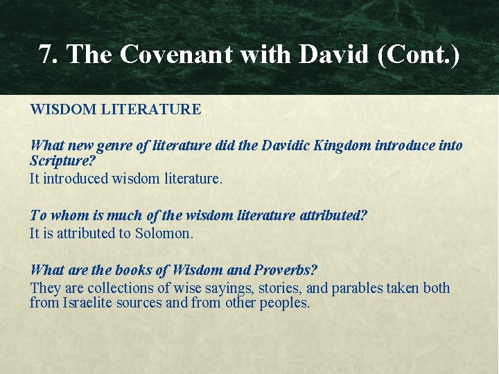 7. The Covenant with David (Cont. ) WISDOM LITERATURE What new genre of literature