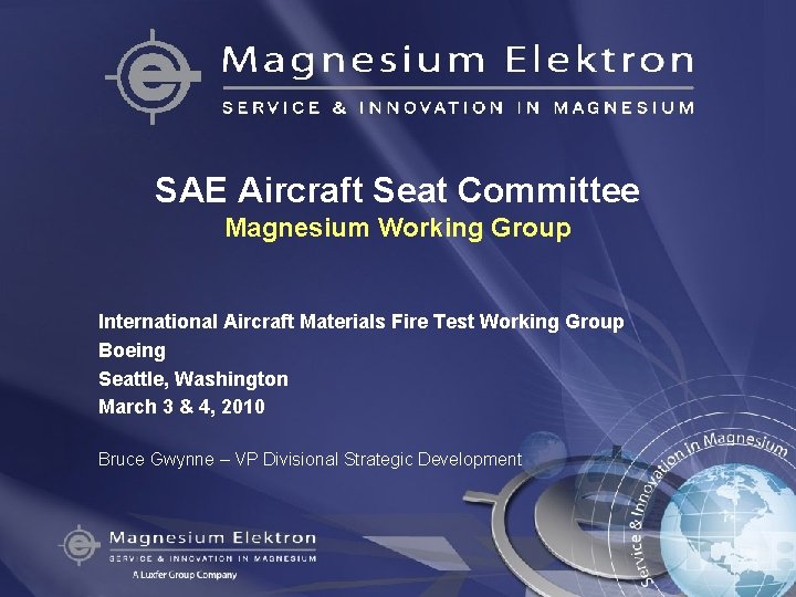 SAE Aircraft Seat Committee Magnesium Working Group International Aircraft Materials Fire Test Working Group