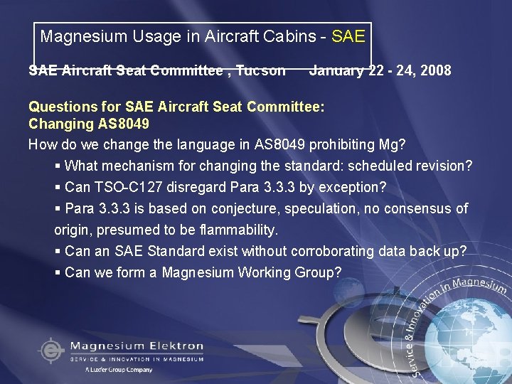 Magnesium Usage in Aircraft Cabins - SAE Aircraft Seat Committee , Tucson January 22