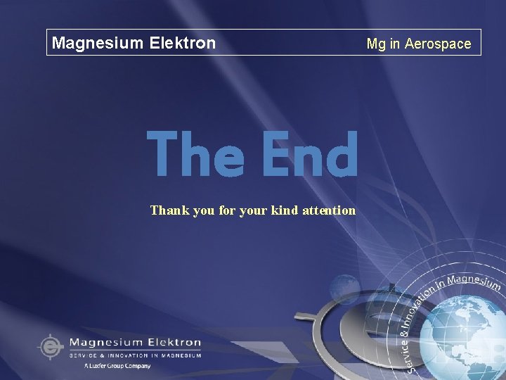 Magnesium Elektron The End Thank you for your kind attention Mg in Aerospace 