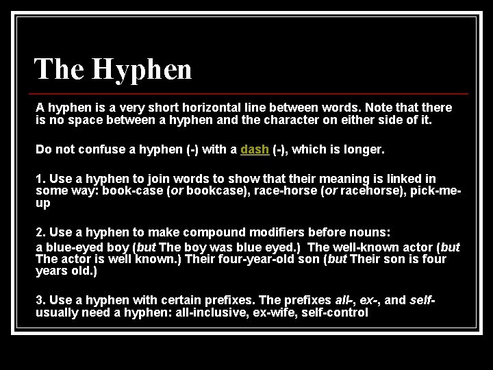 The Hyphen A hyphen is a very short horizontal line between words. Note that The Hyphen A hyphen is a very short horizontal line between words. Note that