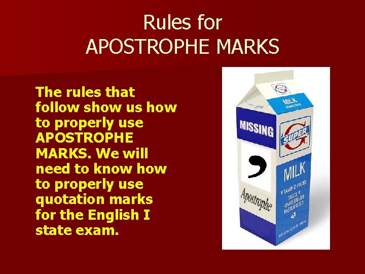 Rules for APOSTROPHE MARKS The rules that follow show us how to properly use Rules for APOSTROPHE MARKS The rules that follow show us how to properly use