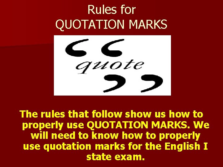 Rules for QUOTATION MARKS The rules that follow show us how to properly use Rules for QUOTATION MARKS The rules that follow show us how to properly use
