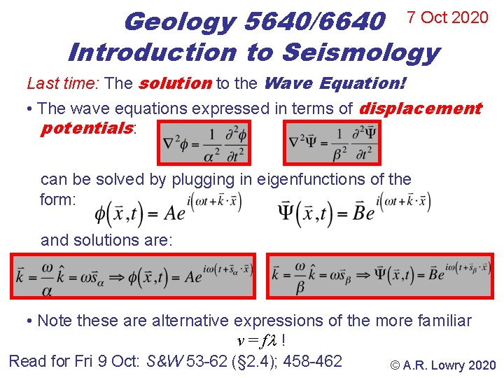 Geology 5640/6640 7 Oct 2020 Introduction to Seismology Last time: The solution to the