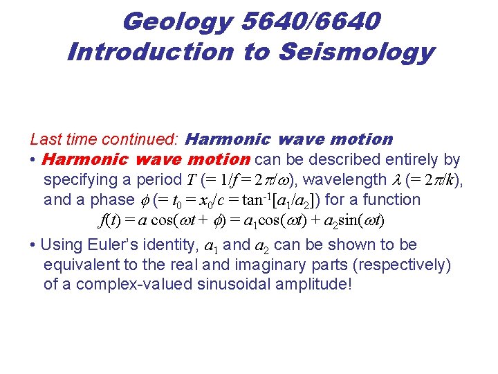 Geology 5640/6640 Introduction to Seismology Last time continued: Harmonic wave motion • Harmonic wave