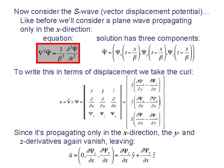 Now consider the S-wave (vector displacement potential)… Like before we’ll consider a plane wave