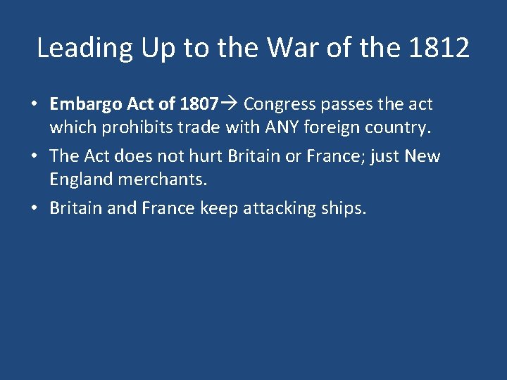 Leading Up to the War of the 1812 • Embargo Act of 1807 Congress