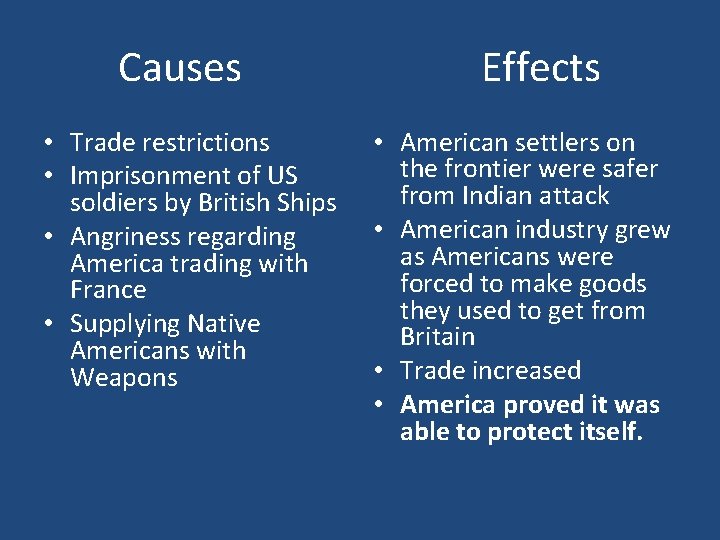 Causes • Trade restrictions • Imprisonment of US soldiers by British Ships • Angriness