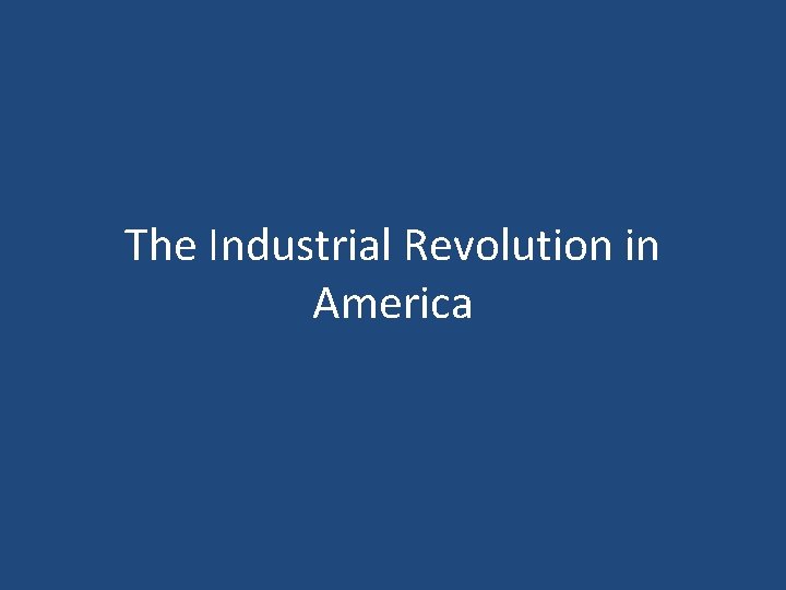 The Industrial Revolution in America 