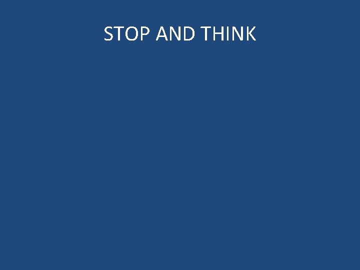 STOP AND THINK 