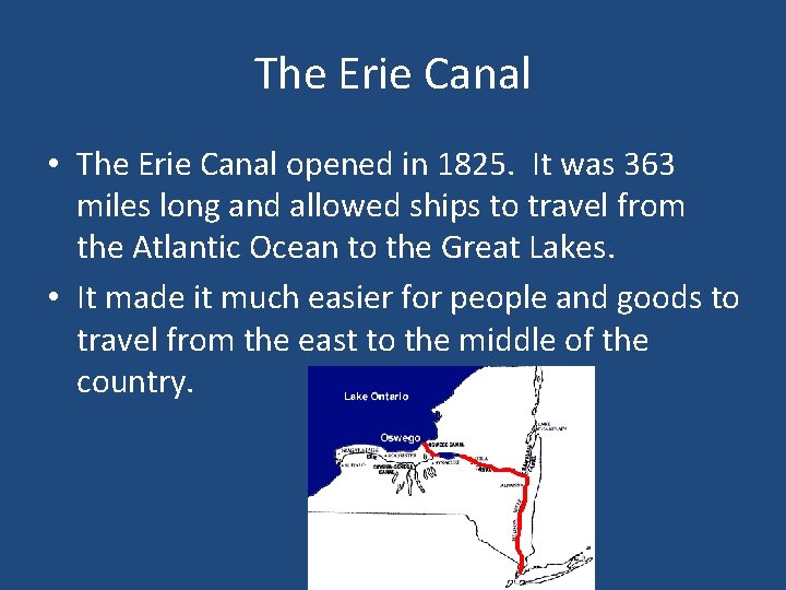 The Erie Canal • The Erie Canal opened in 1825. It was 363 miles