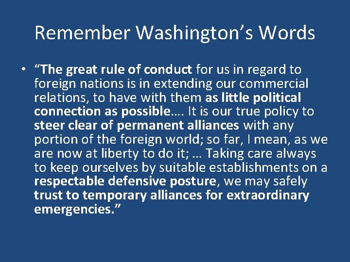 Remember Washington’s Words • “The great rule of conduct for us in regard to