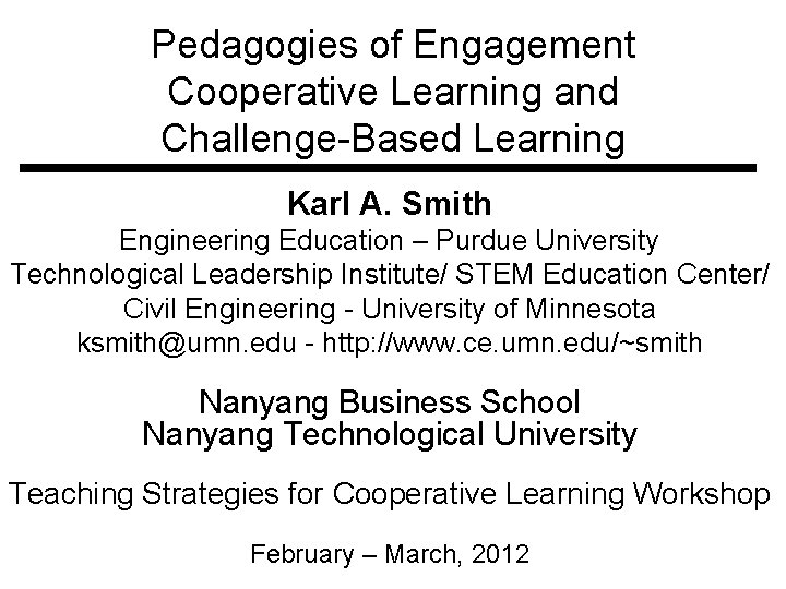 Pedagogies of Engagement Cooperative Learning and Challenge-Based Learning Karl A. Smith Engineering Education –
