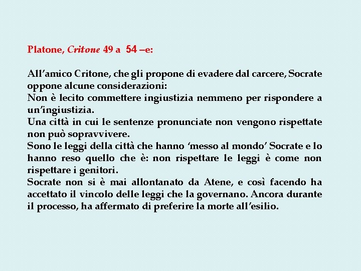 Platone, Critone 49 a 54 –e: All’amico Critone, che gli propone di evadere dal