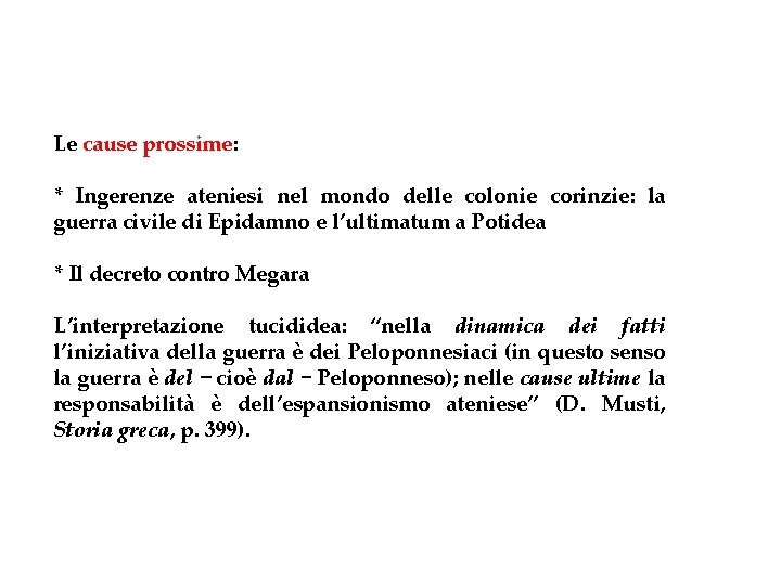 Le cause prossime: * Ingerenze ateniesi nel mondo delle colonie corinzie: la guerra civile