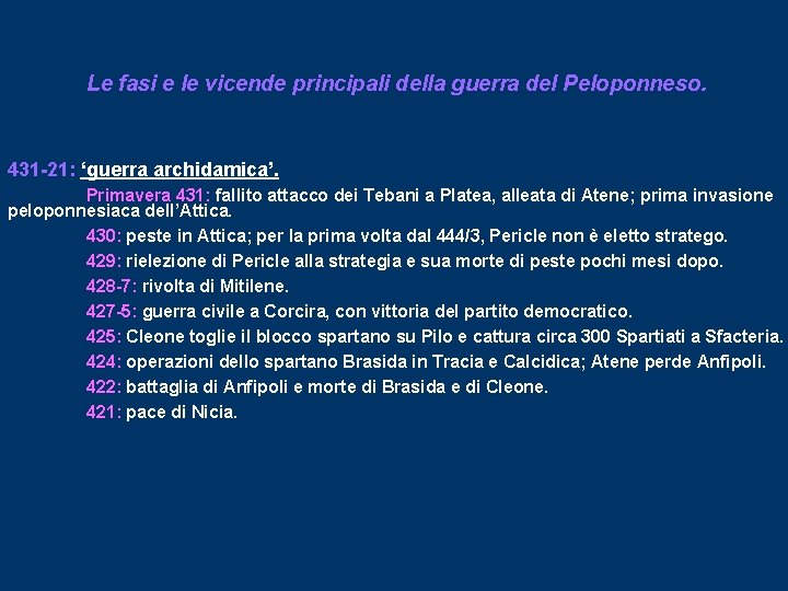 Le fasi e le vicende principali della guerra del Peloponneso. 431 -21: ‘guerra archidamica’.