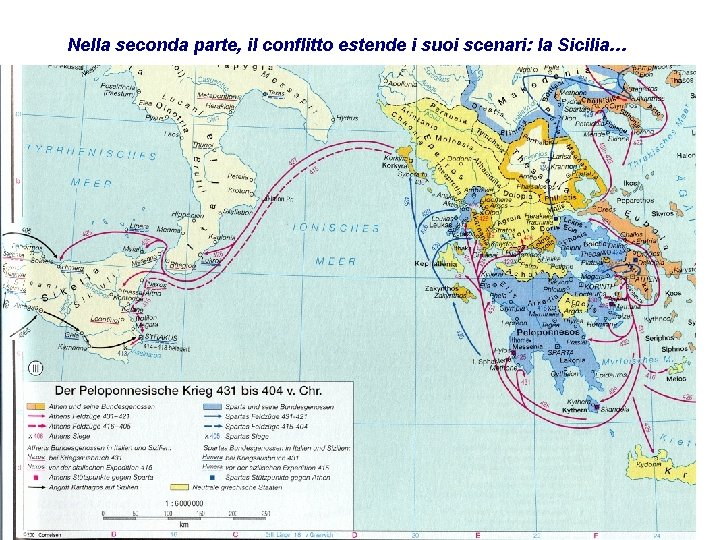 Nella seconda parte, il conflitto estende i suoi scenari: la Sicilia… 