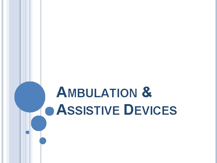 AMBULATION & ASSISTIVE DEVICES 