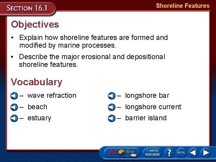 Shoreline Features Objectives • Explain how shoreline features are formed and modified by marine