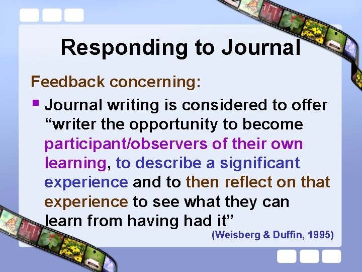 Responding to Journal Feedback concerning: § Journal writing is considered to offer “writer the