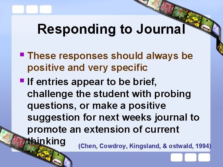 Responding to Journal § These responses should always be positive and very specific §