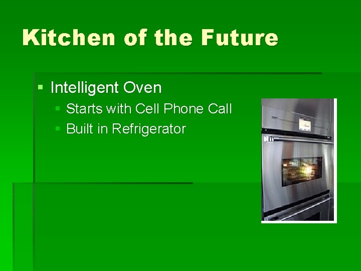 Kitchen of the Future § Intelligent Oven § Starts with Cell Phone Call §