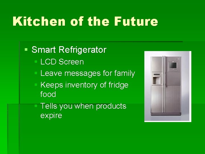 Kitchen of the Future § Smart Refrigerator § LCD Screen § Leave messages for