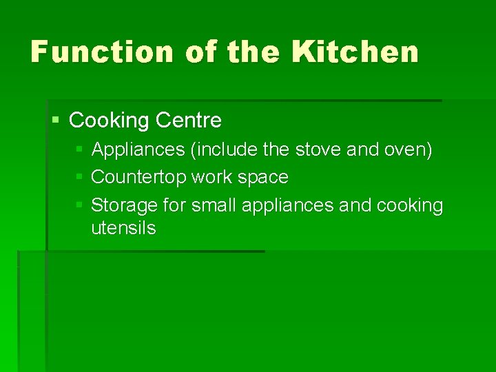 Function of the Kitchen § Cooking Centre § Appliances (include the stove and oven)