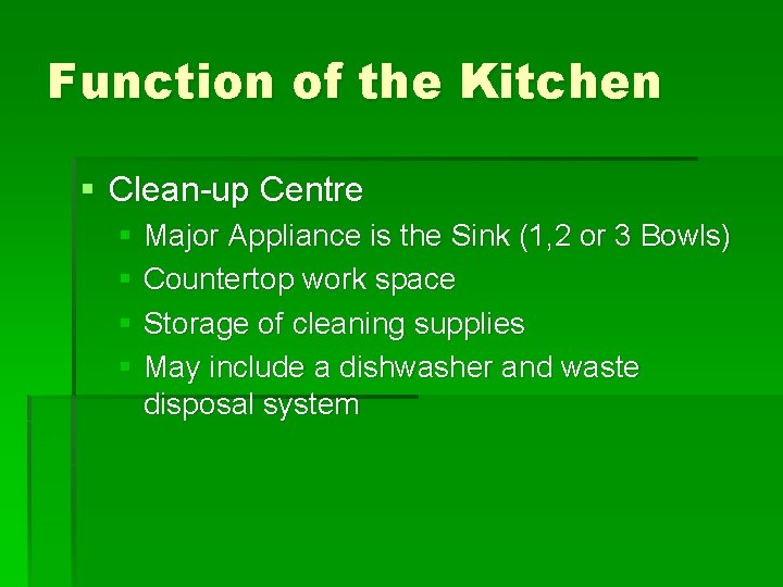 Function of the Kitchen § Clean-up Centre § Major Appliance is the Sink (1,