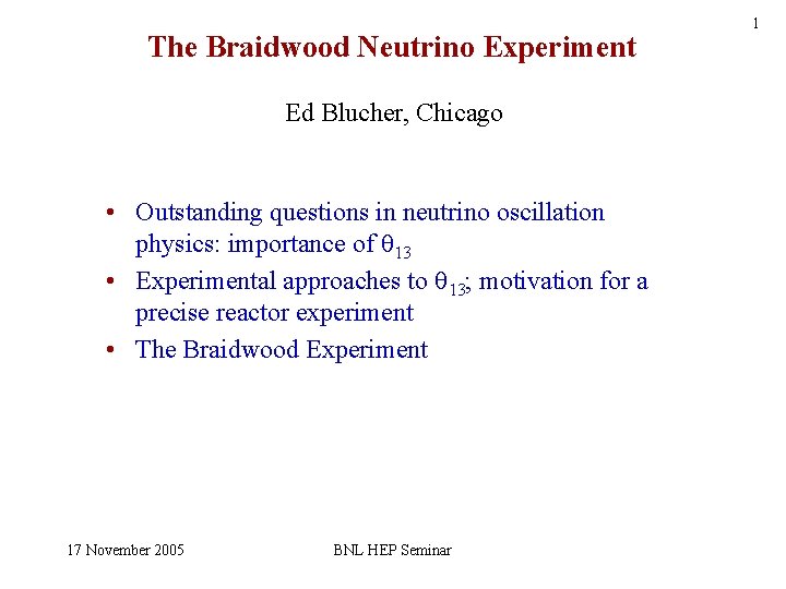 The Braidwood Neutrino Experiment Ed Blucher, Chicago • Outstanding questions in neutrino oscillation physics: