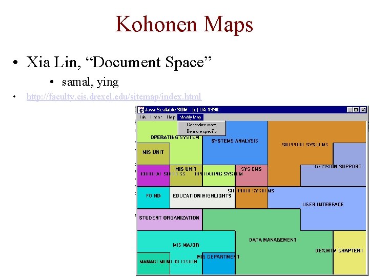 Kohonen Maps • Xia Lin, “Document Space” • samal, ying • http: //faculty. cis.