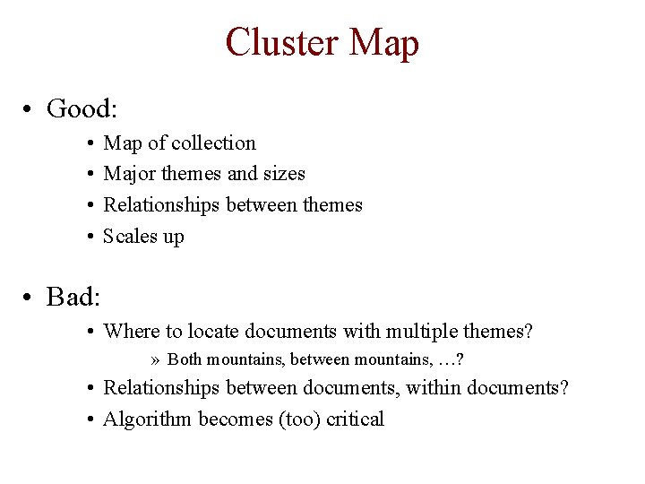 Cluster Map • Good: • • Map of collection Major themes and sizes Relationships
