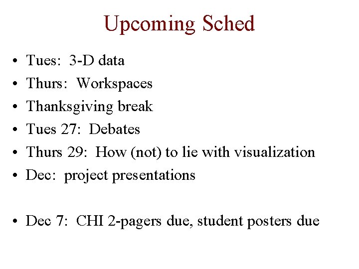Upcoming Sched • • • Tues: 3 -D data Thurs: Workspaces Thanksgiving break Tues
