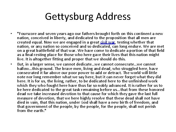 Gettysburg Address • • "Fourscore and seven years ago our fathers brought forth on