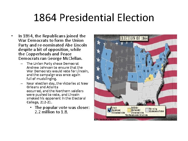 1864 Presidential Election • In 1864, the Republicans joined the War Democrats to form