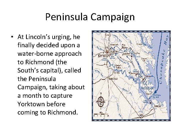 Peninsula Campaign • At Lincoln’s urging, he finally decided upon a water-borne approach to