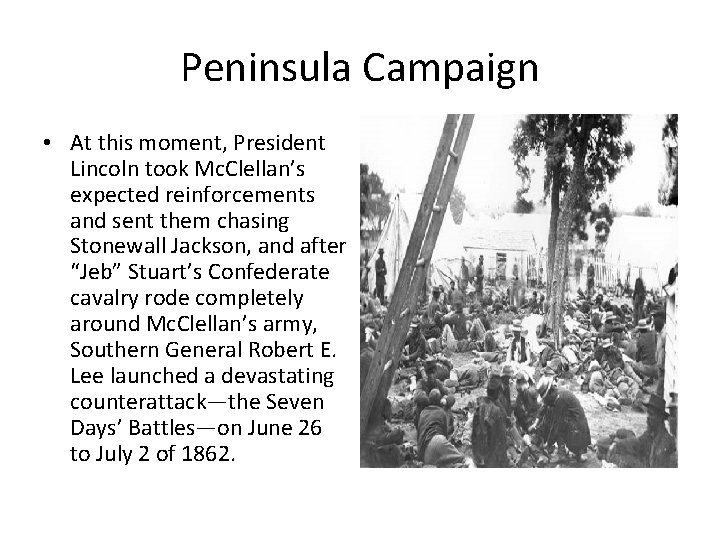 Peninsula Campaign • At this moment, President Lincoln took Mc. Clellan’s expected reinforcements and