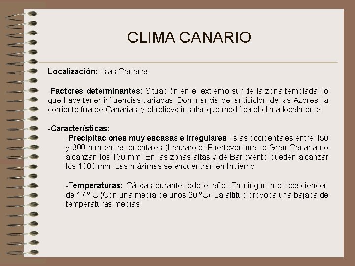 CLIMA CANARIO Localización: Islas Canarias -Factores determinantes: Situación en el extremo sur de la
