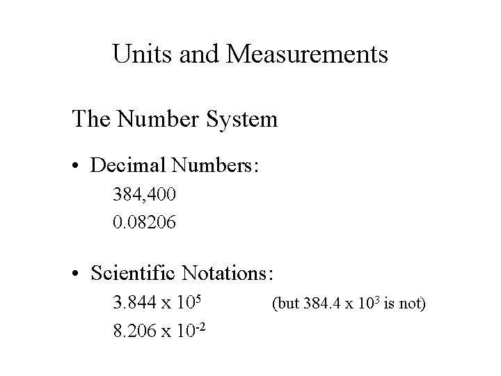 Units and Measurements The Number System • Decimal Numbers: 384, 400 0. 08206 •