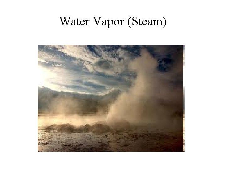 Water Vapor (Steam) 