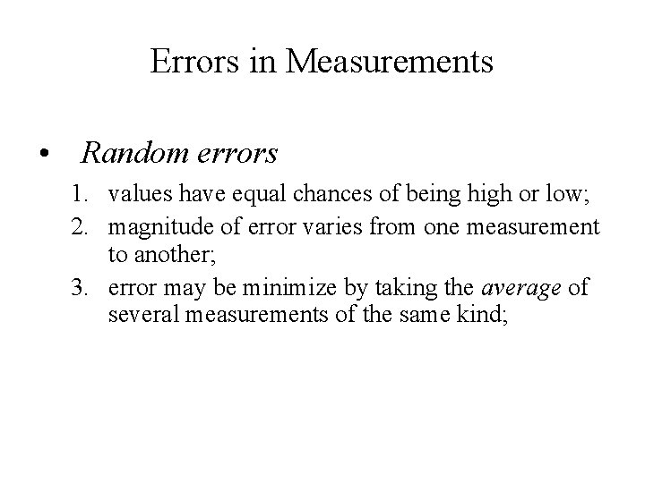 Errors in Measurements • Random errors 1. values have equal chances of being high