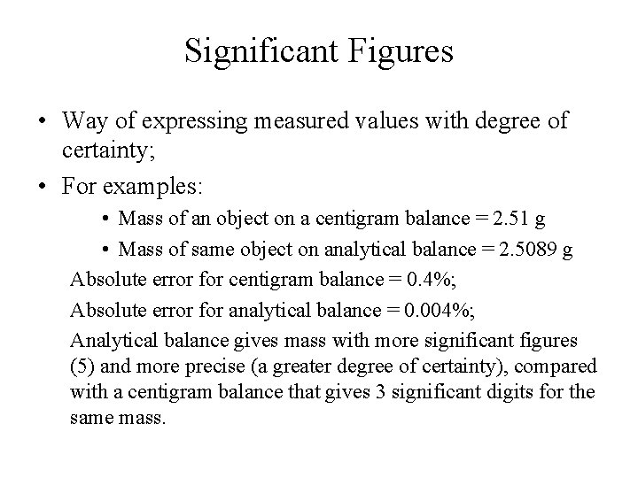 Significant Figures • Way of expressing measured values with degree of certainty; • For